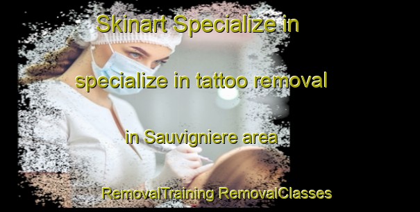 Skinart Specialize in specialize in tattoo removal in Sauvigniere area | #RemovalTraining #RemovalClasses #SkinartTraining-France