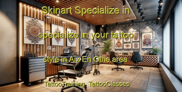 Skinart Specialize in specialize in your tattoo style in Aix En Othe area | TattooTraining | TattooClasses | SkinartTraining-France