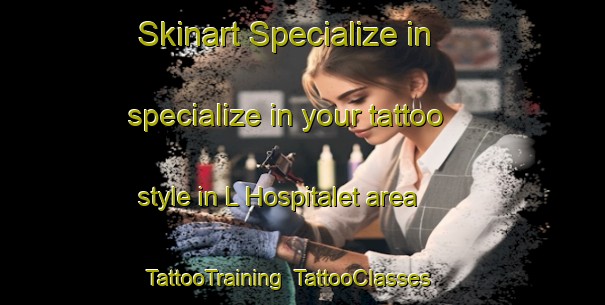 Skinart Specialize in specialize in your tattoo style in L Hospitalet area | TattooTraining | TattooClasses | SkinartTraining-France