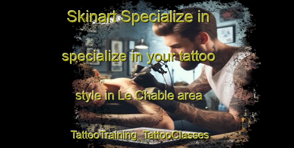 Skinart Specialize in specialize in your tattoo style in Le Chable area | TattooTraining | TattooClasses | SkinartTraining-France