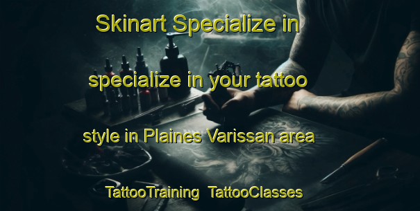 Skinart Specialize in specialize in your tattoo style in Plaines Varissan area | TattooTraining | TattooClasses | SkinartTraining-France