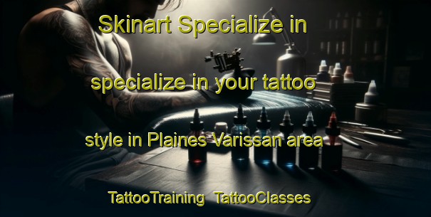Skinart Specialize in specialize in your tattoo style in Plaines Varissan area | TattooTraining | TattooClasses | SkinartTraining-France