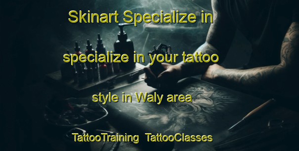Skinart Specialize in specialize in your tattoo style in Waly area | TattooTraining | TattooClasses | SkinartTraining-France
