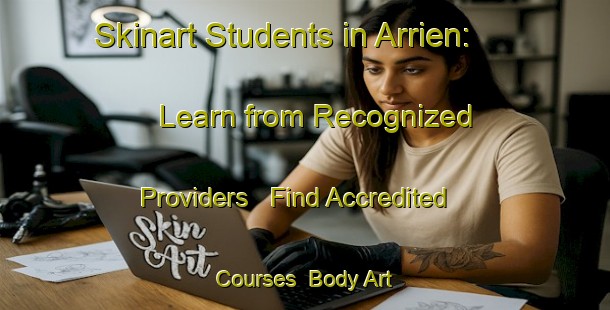 Skinart Students in Arrien: Learn from Recognized Providers - Find Accredited Courses | Body Art Qualification Authority | BAQA-France