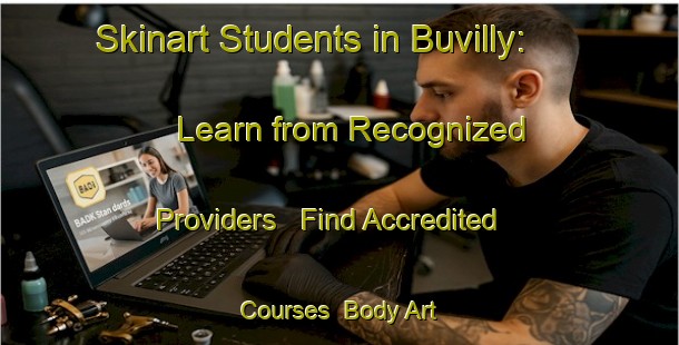 Skinart Students in Buvilly: Learn from Recognized Providers - Find Accredited Courses | Body Art Qualification Authority | BAQA-France