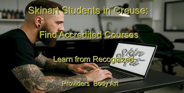Skinart Students in Creuse: Find Accredited Courses - Learn from Recognized Providers | Body Art Qualification Authority | BAQA-France