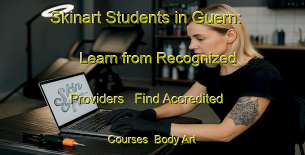 Skinart Students in Guern: Learn from Recognized Providers - Find Accredited Courses | Body Art Qualification Authority | BAQA-France