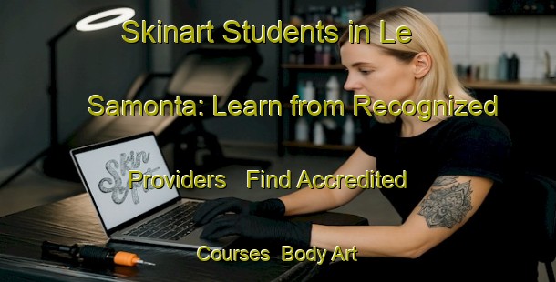 Skinart Students in Le Samonta: Learn from Recognized Providers - Find Accredited Courses | Body Art Qualification Authority | BAQA-France