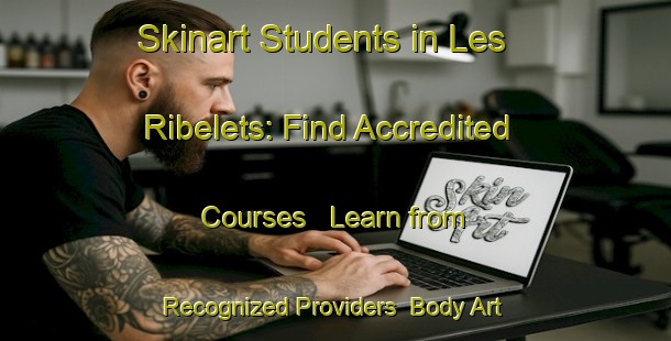 Skinart Students in Les Ribelets: Find Accredited Courses - Learn from Recognized Providers | Body Art Qualification Authority | BAQA-France