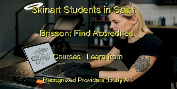 Skinart Students in Saint Brisson: Find Accredited Courses - Learn from Recognized Providers | Body Art Qualification Authority | BAQA-France
