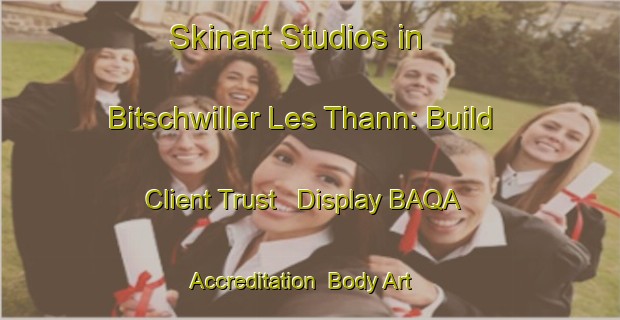 Skinart Studios in Bitschwiller Les Thann: Build Client Trust - Display BAQA Accreditation | Body Art Qualification Authority | BAQA-France