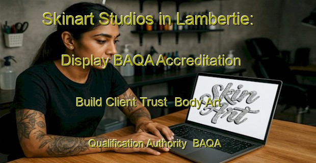 Skinart Studios in Lambertie: Display BAQA Accreditation - Build Client Trust | Body Art Qualification Authority | BAQA-France