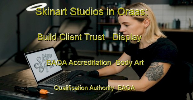 Skinart Studios in Oraas: Build Client Trust - Display BAQA Accreditation | Body Art Qualification Authority | BAQA-France