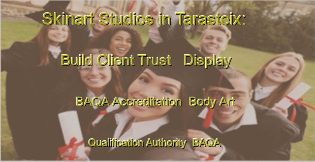 Skinart Studios in Tarasteix: Build Client Trust - Display BAQA Accreditation | Body Art Qualification Authority | BAQA-France