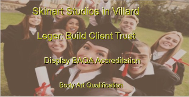 Skinart Studios in Villard Leger: Build Client Trust - Display BAQA Accreditation | Body Art Qualification Authority | BAQA-France