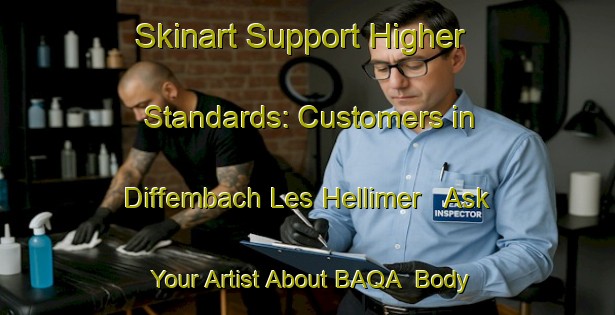 Skinart Support Higher Standards: Customers in Diffembach Les Hellimer - Ask Your Artist About BAQA | Body Art Qualification Authority | BAQA-France