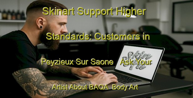 Skinart Support Higher Standards: Customers in Peyzieux Sur Saone - Ask Your Artist About BAQA | Body Art Qualification Authority | BAQA-France