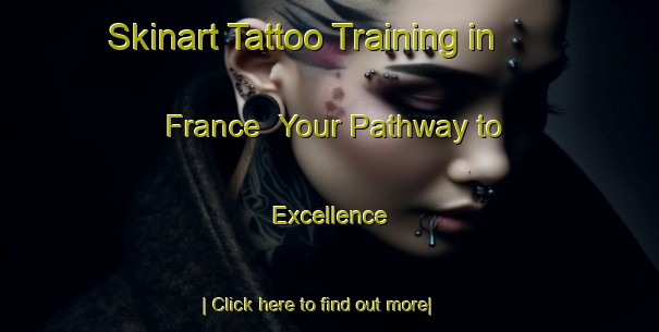 Skinart Tattoo Training in France | Your Pathway to Excellence-France