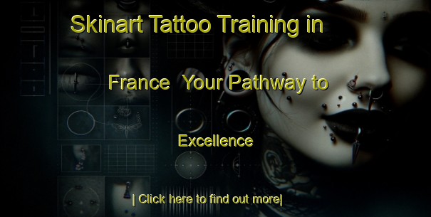 Skinart Tattoo Training in France | Your Pathway to Excellence-France