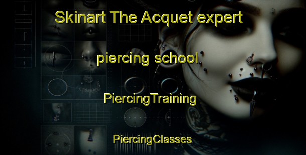 Skinart The Acquet expert piercing school | #PiercingTraining #PiercingClasses #SkinartTraining-France