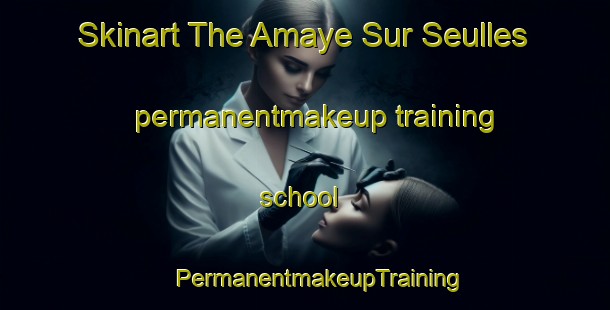 Skinart The Amaye Sur Seulles permanentmakeup training school | #PermanentmakeupTraining #PermanentmakeupClasses #SkinartTraining-France