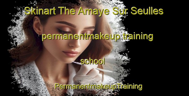 Skinart The Amaye Sur Seulles permanentmakeup training school | #PermanentmakeupTraining #PermanentmakeupClasses #SkinartTraining-France