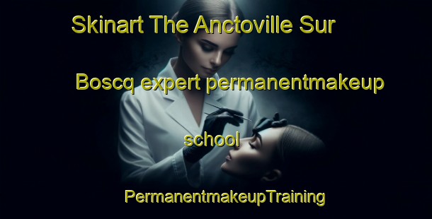 Skinart The Anctoville Sur Boscq expert permanentmakeup school | #PermanentmakeupTraining #PermanentmakeupClasses #SkinartTraining-France