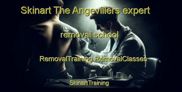 Skinart The Angevillers expert removal school | #RemovalTraining #RemovalClasses #SkinartTraining-France