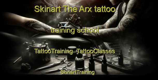 Skinart The Arx tattoo training school | TattooTraining | TattooClasses | SkinartTraining-France