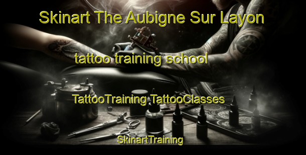 Skinart The Aubigne Sur Layon tattoo training school | #TattooTraining #TattooClasses #SkinartTraining-France