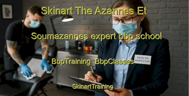 Skinart The Azannes Et Soumazannes expert bbp school | BbpTraining | BbpClasses | SkinartTraining-France