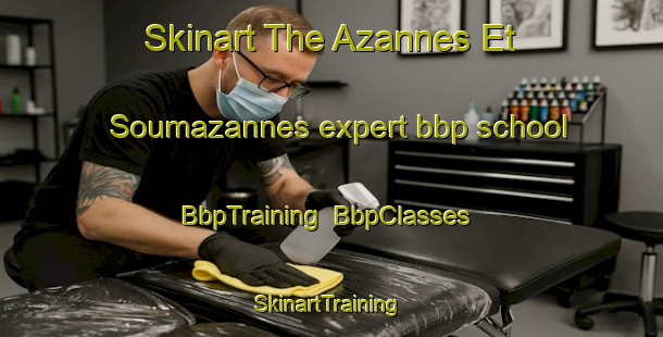 Skinart The Azannes Et Soumazannes expert bbp school | BbpTraining | BbpClasses | SkinartTraining-France