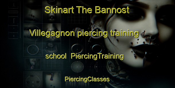 Skinart The Bannost Villegagnon piercing training school | #PiercingTraining #PiercingClasses #SkinartTraining-France