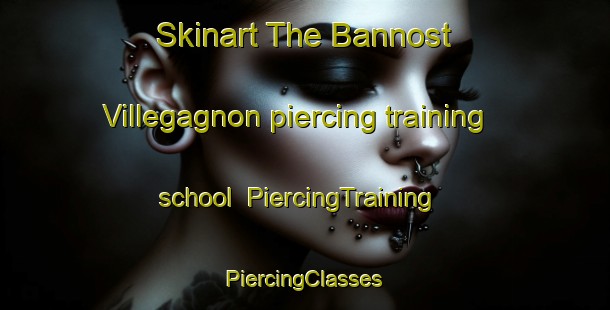 Skinart The Bannost Villegagnon piercing training school | #PiercingTraining #PiercingClasses #SkinartTraining-France