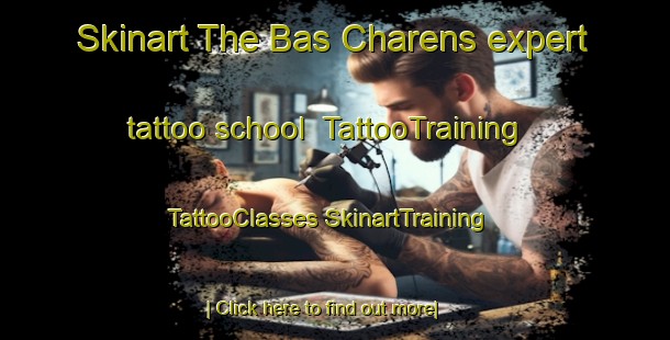 Skinart The Bas Charens expert tattoo school | #TattooTraining #TattooClasses #SkinartTraining-France