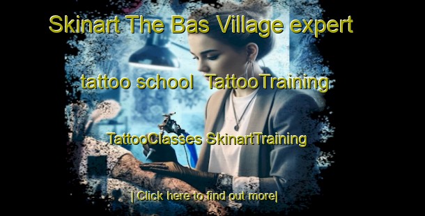 Skinart The Bas Village expert tattoo school | #TattooTraining #TattooClasses #SkinartTraining-France