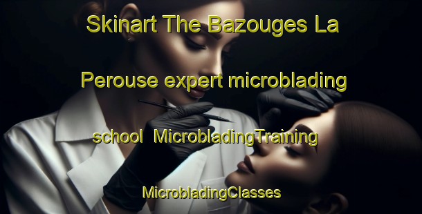 Skinart The Bazouges La Perouse expert microblading school | #MicrobladingTraining #MicrobladingClasses #SkinartTraining-France