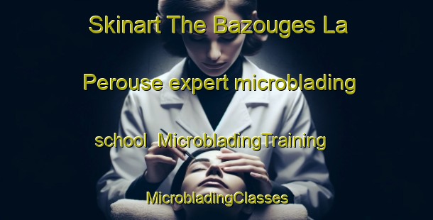 Skinart The Bazouges La Perouse expert microblading school | #MicrobladingTraining #MicrobladingClasses #SkinartTraining-France