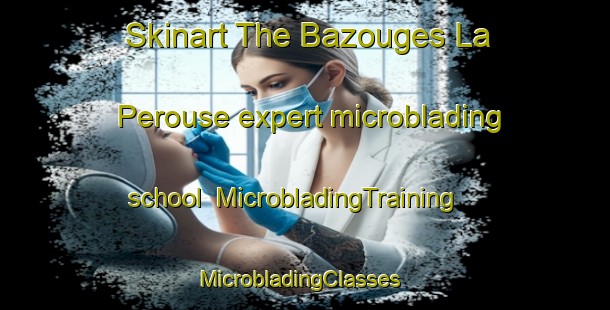 Skinart The Bazouges La Perouse expert microblading school | MicrobladingTraining | MicrobladingClasses | SkinartTraining-France