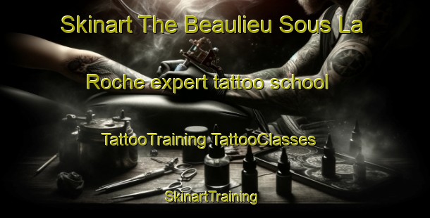 Skinart The Beaulieu Sous La Roche expert tattoo school | #TattooTraining #TattooClasses #SkinartTraining-France