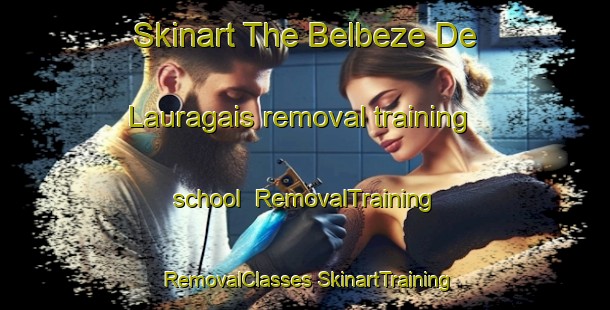 Skinart The Belbeze De Lauragais removal training school | #RemovalTraining #RemovalClasses #SkinartTraining-France