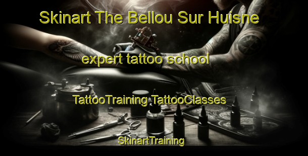 Skinart The Bellou Sur Huisne expert tattoo school | #TattooTraining #TattooClasses #SkinartTraining-France