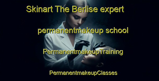 Skinart The Berlise expert permanentmakeup school | #PermanentmakeupTraining #PermanentmakeupClasses #SkinartTraining-France