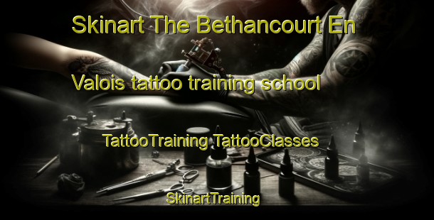 Skinart The Bethancourt En Valois tattoo training school | #TattooTraining #TattooClasses #SkinartTraining-France