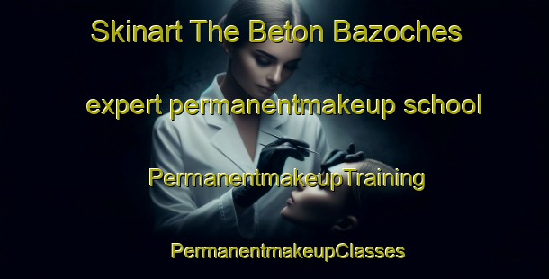 Skinart The Beton Bazoches expert permanentmakeup school | #PermanentmakeupTraining #PermanentmakeupClasses #SkinartTraining-France