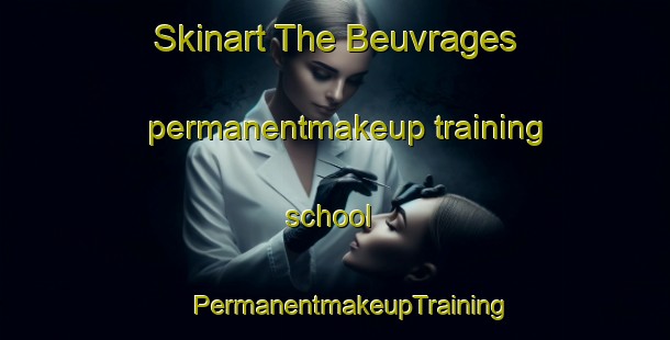 Skinart The Beuvrages permanentmakeup training school | #PermanentmakeupTraining #PermanentmakeupClasses #SkinartTraining-France