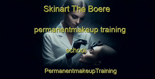 Skinart The Boere permanentmakeup training school | #PermanentmakeupTraining #PermanentmakeupClasses #SkinartTraining-France