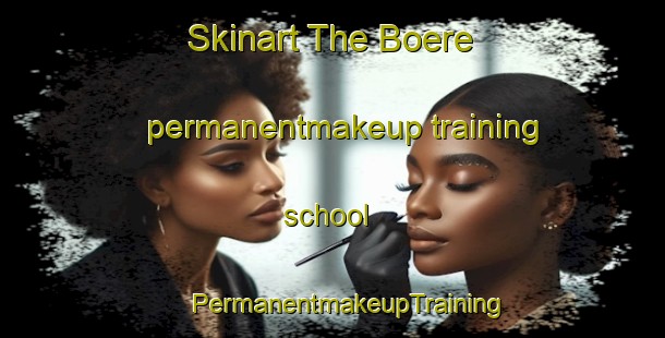 Skinart The Boere permanentmakeup training school | #PermanentmakeupTraining #PermanentmakeupClasses #SkinartTraining-France