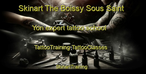 Skinart The Boissy Sous Saint Yon expert tattoo school | #TattooTraining #TattooClasses #SkinartTraining-France