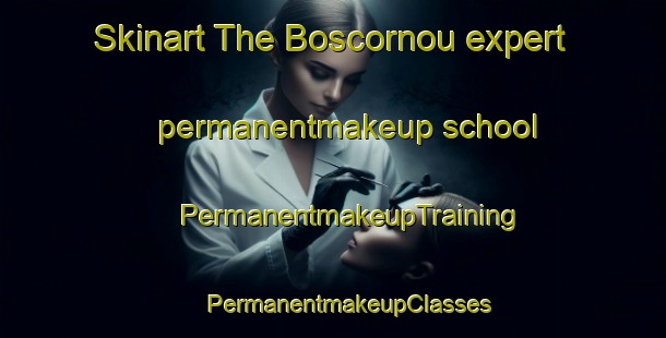 Skinart The Boscornou expert permanentmakeup school | #PermanentmakeupTraining #PermanentmakeupClasses #SkinartTraining-France